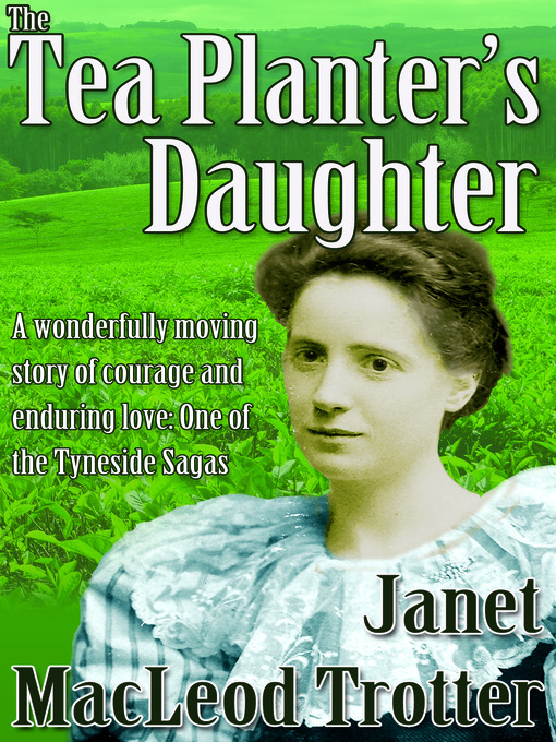 Title details for The Tea Planter's Daughter by Janet MacLeod Trotter - Available